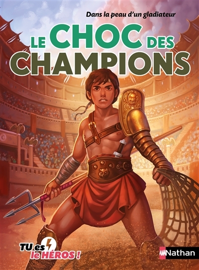 Tu es le Héro T.06 - Dans la Peau d'un Gladiateur : Le Choc des Champions | Deny, Madeleine