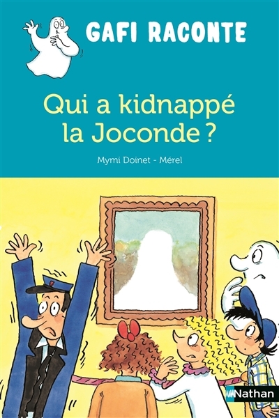 Gafi raconte T.27 - Qui a kidnappé la Joconde ? | Doinet, Mymi