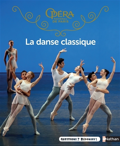 Questions ? Réponses ! T.47 - La danse classique | Colozzi, Claudine