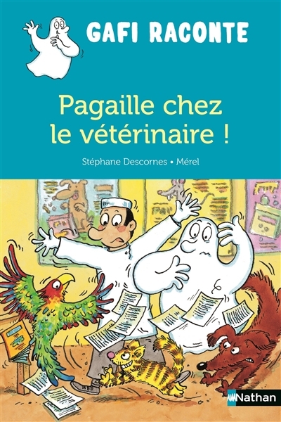 Gafi raconte T.30 - Pagaille chez le vétérinaire ! | Descornes, Stéphane