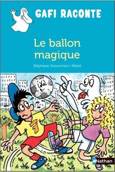 Gafi raconte T.41 - Le ballon magique  | Descornes, Stéphane