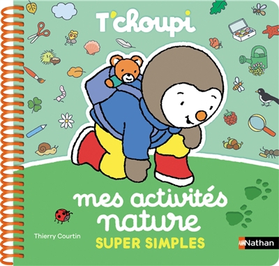 T'choupi : mes activités nature super simples | Courtin, Thierry