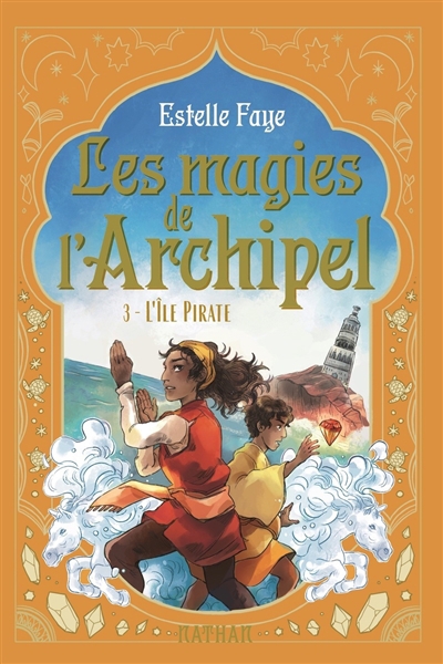 Les magies de l'archipel T.03 - L'île pirate | Faye, Estelle (Auteur) | Sanoe (Illustrateur)