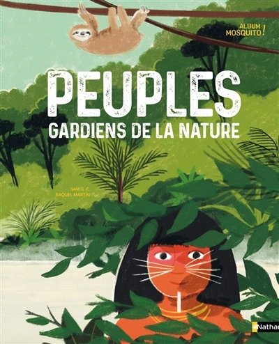 Peuples gardiens de la nature | Garcia Cazorla, Samuel (Auteur) | Martin, Raquel (Illustrateur)