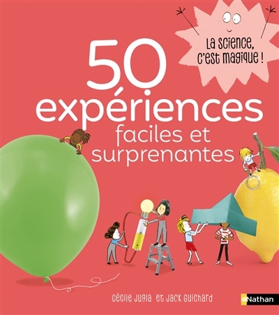50 expériences faciles et surprenantes | Jugla, Cécile (Auteur) | Guichard, Jack (Auteur) | Simon, Laurent (Illustrateur)