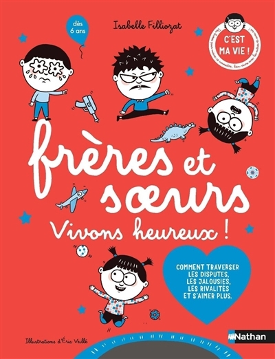 Frères et soeurs : vivons heureux ! : comment traverser les disputes, les jalousies, les rivalités et s'aimer plus | Filliozat, Isabelle (Auteur) | Veillé, Eric (Illustrateur)