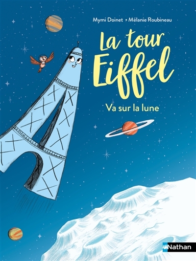 tour Eiffel va sur la Lune (La) | Doinet, Mymi (Auteur) | Roubineau, Mélanie (Illustrateur)