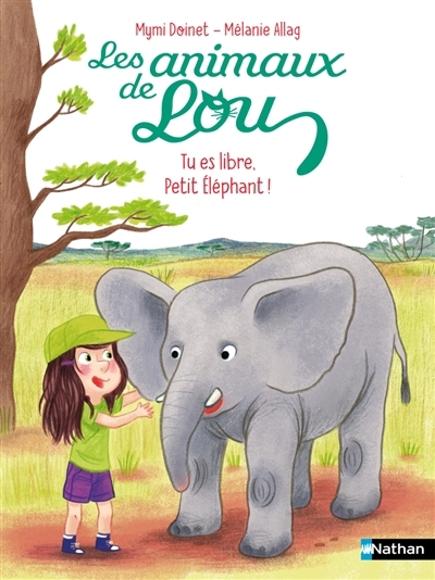 Les animaux de Lou : Tu es libre, petit éléphant ! | Doinet, Mymi (Auteur) | Allag, Mélanie (Illustrateur)