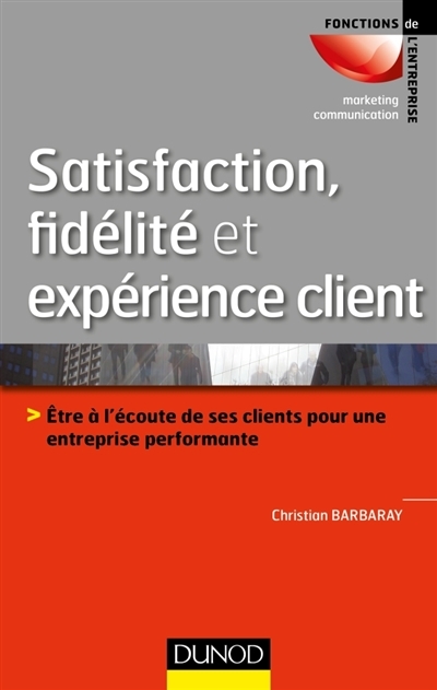 Satisfaction, fidélité et expérience client | Barbaray, Christian