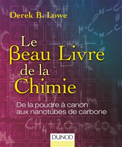 beau livre de la chimie (Le) | Lowe, Derek B.
