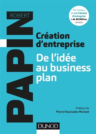 Création d'entreprise, de l'idée au business plan | Papin, Robert
