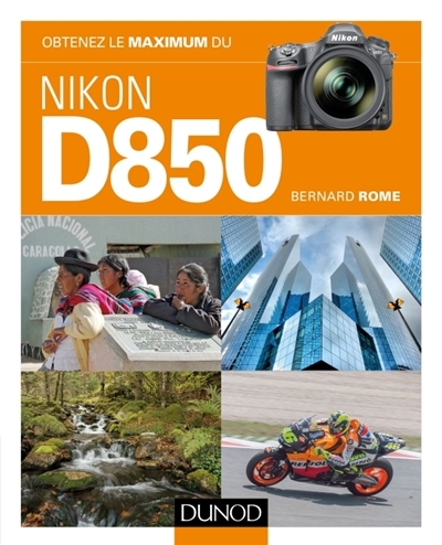 Obtenez le maximum du Nikon D850 | Rome, Bernard