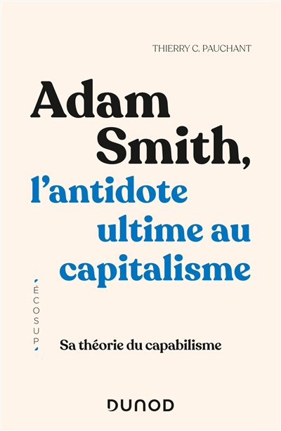 Adam Smith, l'antidote ultime au capitalisme : sa théorie du capabilisme | Pauchant, Thierry C. (Auteur)