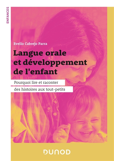 Langue orale et développement de l'enfant : pourquoi lire et raconter des histoires aux tout-petits | Cabrejo-Parra, Evelio (Auteur)