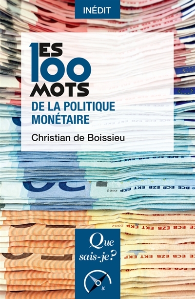100 mots de la politique monétaire (Les) | Boissieu, Christian de