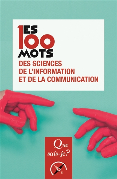 100 mots des sciences de l'information et de la communication (Les) | 