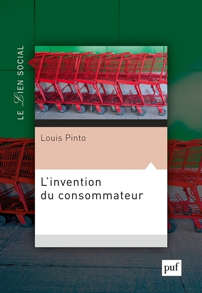 L'invention du consommateur | Pinto, Louis