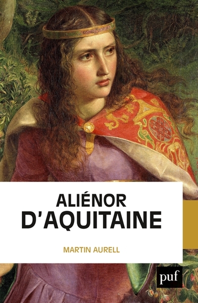 Aliénor d'Aquitaine | Aurell, Martin