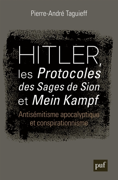 Hitler, les Protocoles des sages de Sion et Mein Kampf | Taguieff, Pierre-André