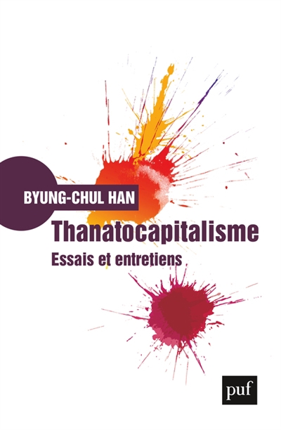 Thanatocapitalisme : essais et entretiens | Han, Byung-Chul