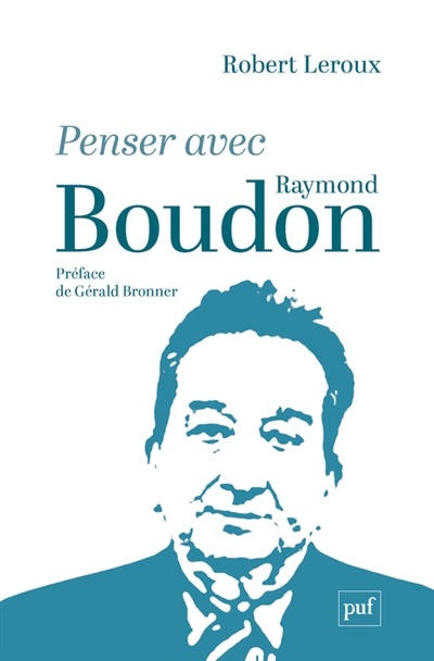 Penser avec Raymond Boudon | Leroux, Robert