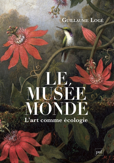 musée monde : l'art comme écologie (Le) | Logé, Guillaume