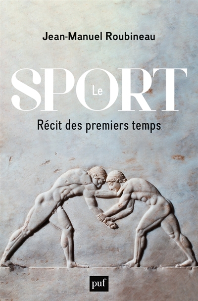 sport (Le) : récit des premiers temps | Roubineau, Jean-Manuel