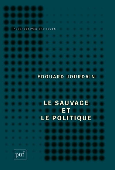 Sauvage et le politique (Le) | Jourdain, Edouard