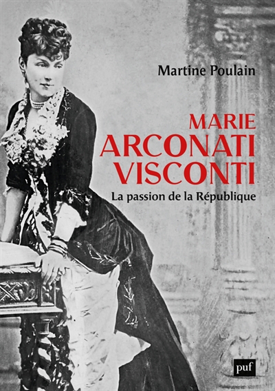 Marie Arconati Visconti : la passion de la République | Poulain, Martine
