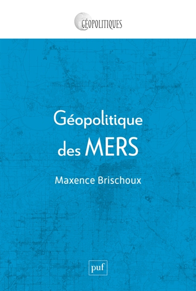 Géopolitique des mers | Brischoux, Maxence
