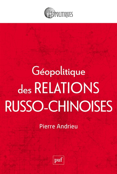 Géopolitique des relations russo-chinoises | Andrieu, Pierre