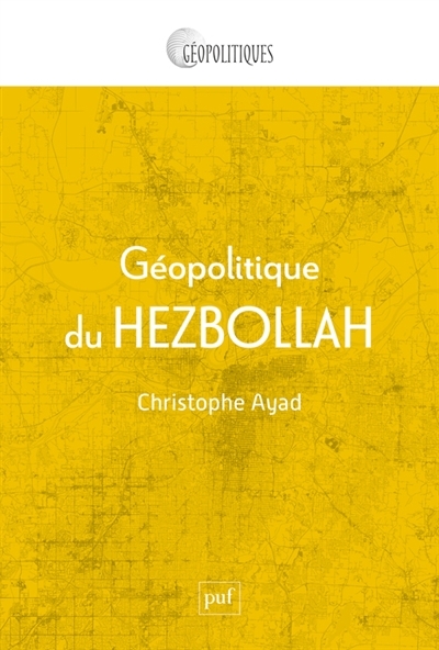 Géopolitique du Hezbollah | Ayad, Christophe