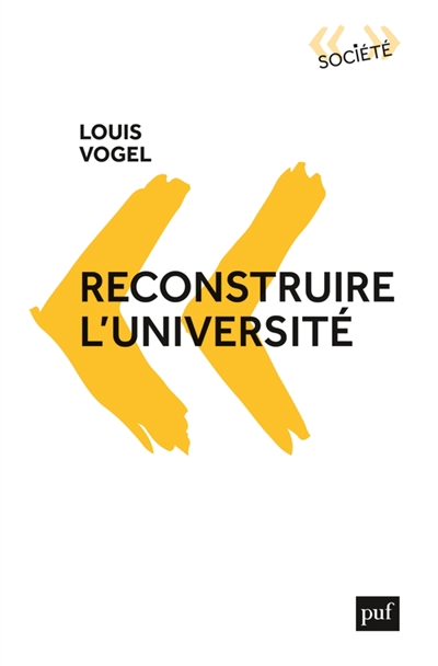 Reconstruire l'université | Vogel, Louis (Auteur)