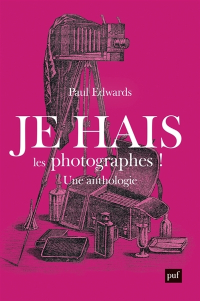 Je hais les photographes ! : une polémique artistique et sociale : anthologie 1839-1916 | 