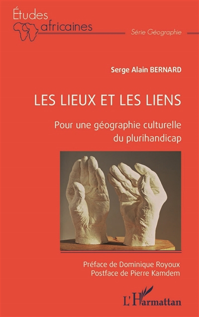 lieux et les liens : pour une géographie culturelle du plurihandicap (Les) | Bernard, Serge Alain