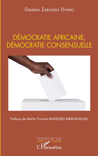 Démocratie africaine, démocratie consensuelle | Dyndo Zabondo, Gaston