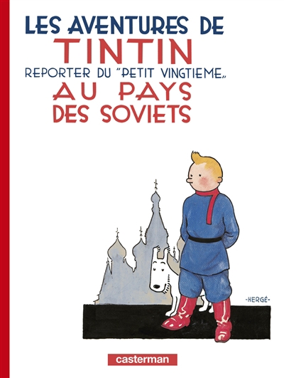 Les aventures de Tintin, reporter du Petit Vingtième, au pays des soviets  | Hergé
