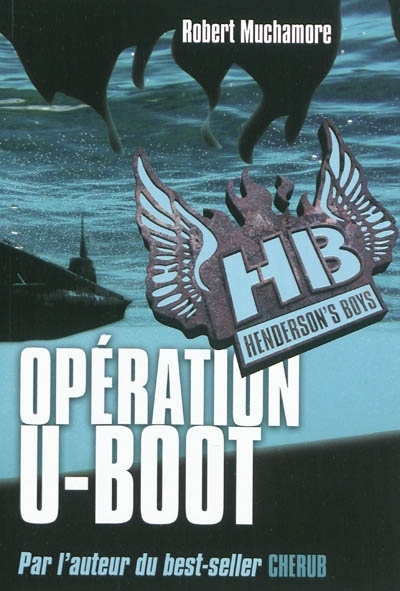 HB Henderson's boys T.04 - Opération U-boot | Muchamore, Robert