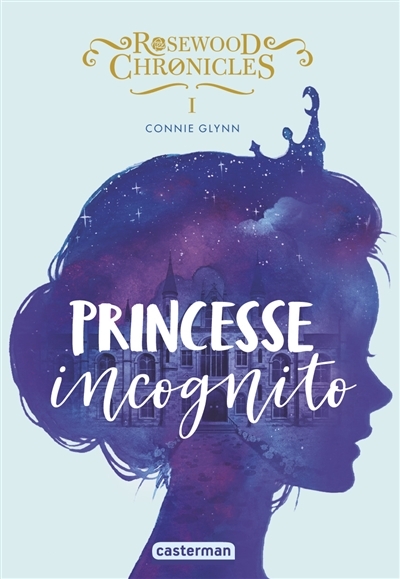 Rosewood Chronicles T.01 - Princesse incognito | Glynn, Connie