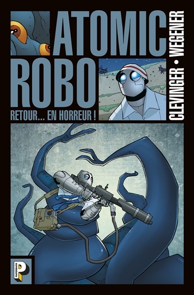 Atomic Robo T.03 - Retour... en horreur | Clevinger, Brian