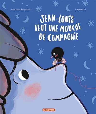 Jean-Louis veut une mouche de compagnie | Bergounioux, Emmanuel (Auteur) | Itoïz, Mayana (Illustrateur)