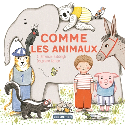 Comme les animaux | Sabbagh, Clémence (Auteur) | Renon, Delphine (Illustrateur)