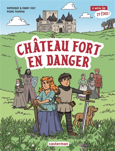 Château fort en danger | Joly, Dominique (Auteur) | Joly, Fanny (Auteur) | Frampas, Pierre (Illustrateur)