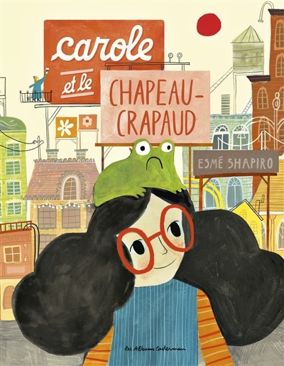 Carole et le chapeau crapaud | Shapiro, Esmé (Auteur)