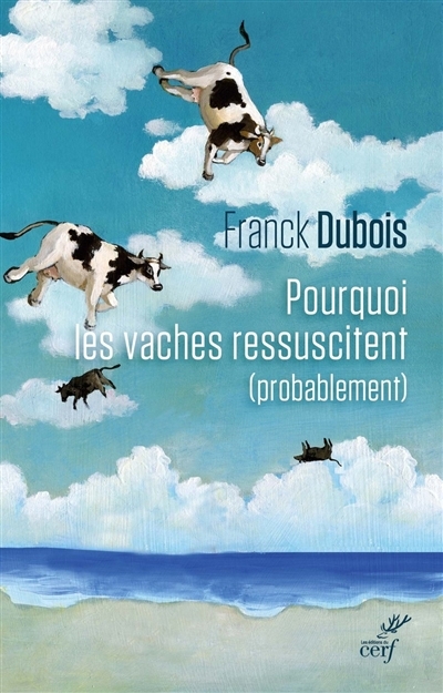 Pourquoi les vaches ressuscitent (probablement) | Dubois, Franck