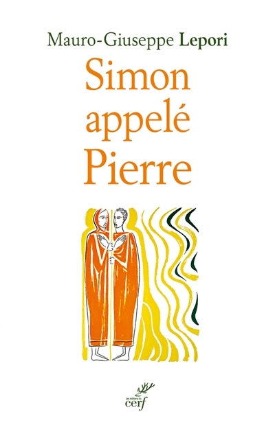 Simon appelé Pierre : sur les pas d'un homme à la suite de Dieu | Lepori, Mauro-Giuseppe