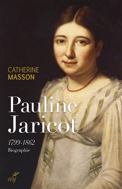 Pauline Jaricot : 1799-1862 | Masson, Catherine