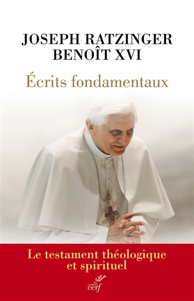 Ecrits fondamentaux : le testament théologique et spirituel | Benoît