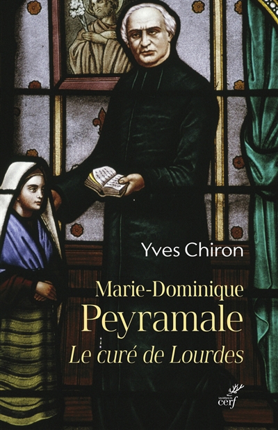 Marie-Dominique Peyramale, le curé de Lourdes | Chiron, Yves