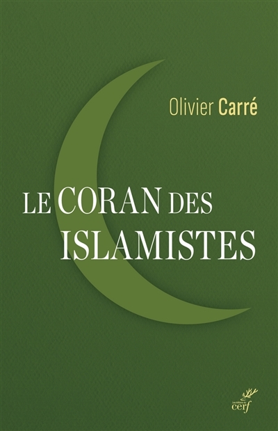 Coran des islamistes (Le) | Carré, Olivier (sociologue)